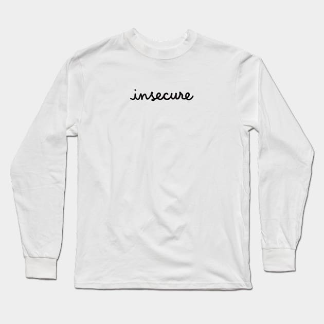 insecure | black cursive handwriting script Long Sleeve T-Shirt by jenellemcarter